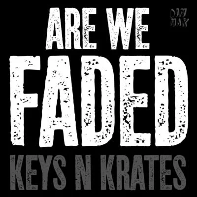 Are We Faded 專輯 Keys N Krates