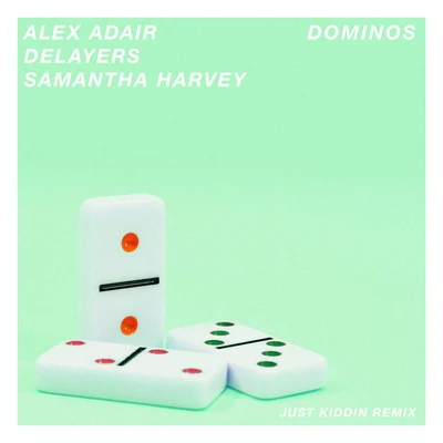 Dominos (Just Kiddin Remix) 專輯 Samantha Harvey/Alex Adair/Delayers