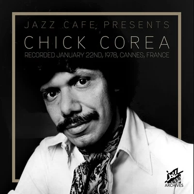 Jazz Café Presents: Chick Corea (Recorded January 22nd, 1978, Cannes, France) 專輯 Chick Corea