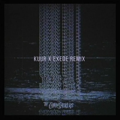 everybody hates me (K UU人exe的remix) 專輯 Kuur/Kevin Paris/Tidus/Alexis Ren