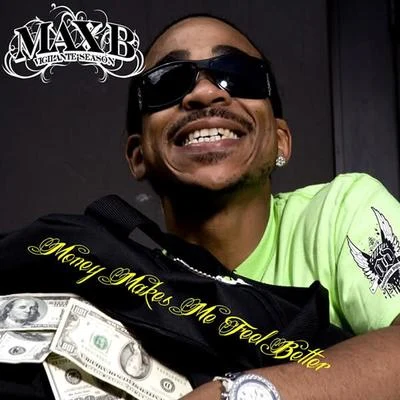 Max B Money Makes Me Feel Better