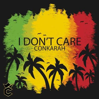 Conkarah I Dont Care