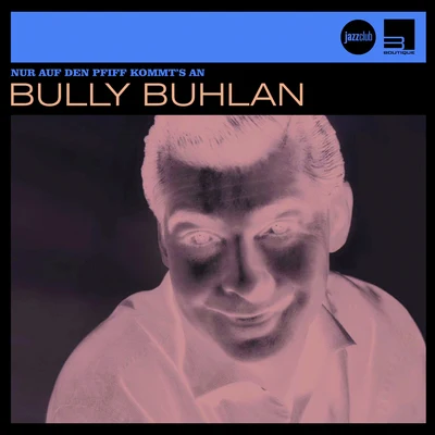 Nur auf den Pfiff kommts an (Jazz Club) 專輯 Rita Paul/Bully Buhlan