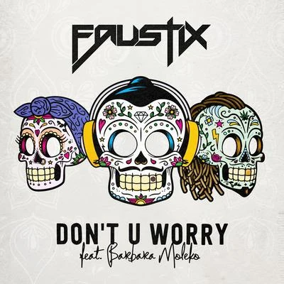 Dont U Worry 專輯 Faustix