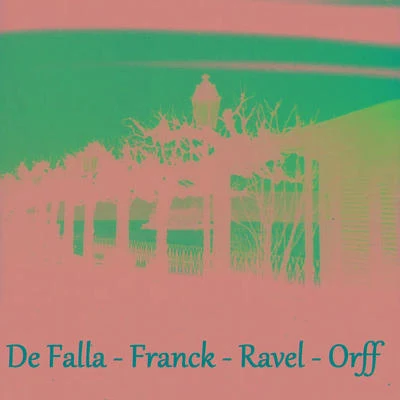 De Falla - Franck - Ravel - Orff 專輯 Rudolf Knoll/Carl Orff/Ernst Hinreiner/Gerda Hartmann/Richard Brunner