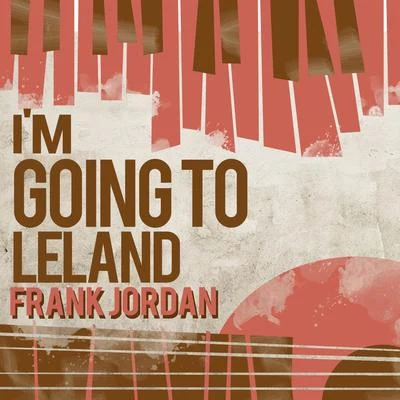 Im Going to Leland 專輯 Luar La L/Frank Jordan/Roke Mr Chanty