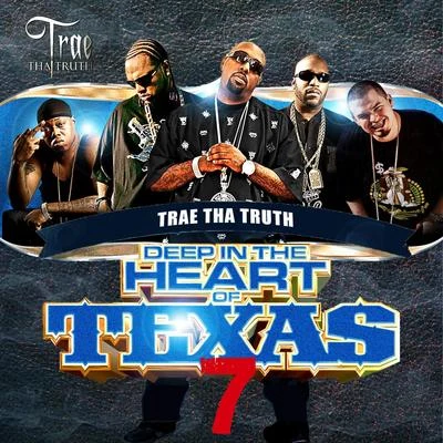 Deep in the Heart of Texas 7 專輯 Trae Tha Truth