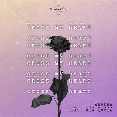 ONEDUOTwoWorldsApartTom BourraRia Lucia Cross My Heart (feat. Ria Lucia)