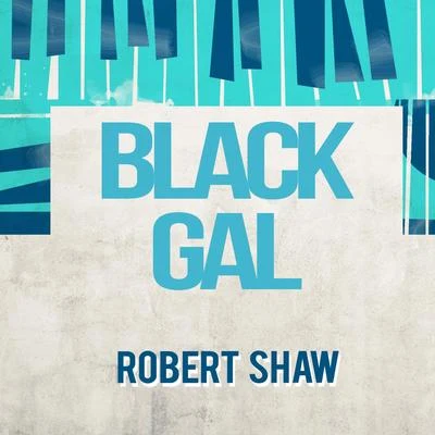 Black Gal 專輯 Robert Conant/Robert Shaw/Robert Arnold