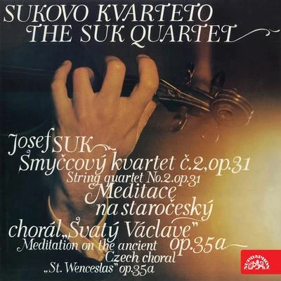 Suk QuartetDoležal Quartet Suk: String Quartet No. 2, Meditation on the Old Czech Chorale Saint Wenceslas