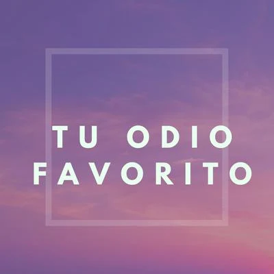 Thiago Tu Odio Favorito