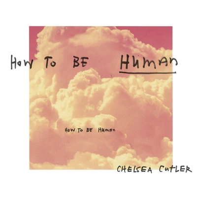 How To Be Human 專輯 The Band CAMINO/Chelsea Cutler