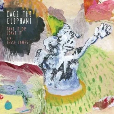 Take It Or Leave It 專輯 Cage the Elephant