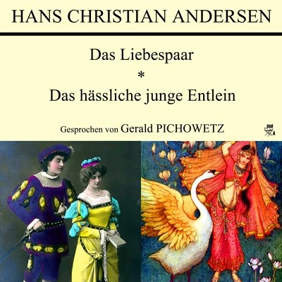 Das LiebespaarDas hässliche junge Entlein 专辑 Hans Christian Andersen/Richard Wagner/Anonymous/Felice Romani/Ludwig Rellstab