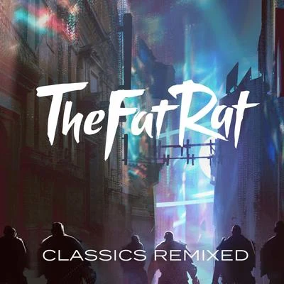 Classics Remixed 專輯 Lola Blanc/TheFatRat