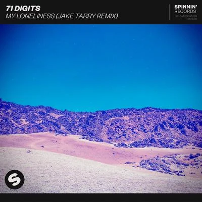 My Loneliness (Jake Tarry Remix) 專輯 71 Digits