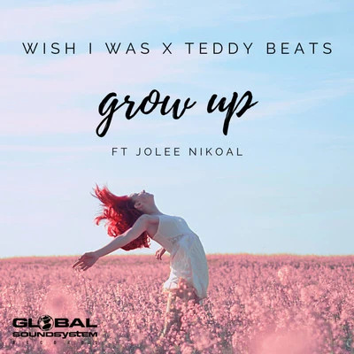 Grow Up (feat. Jolee Nikoal) 專輯 Grtr Crtr/Wish I Was