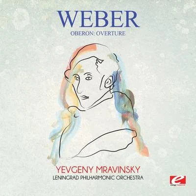 Weber: Oberon: Overture (Digitally Remastered) 专辑 Carl Maria von Weber