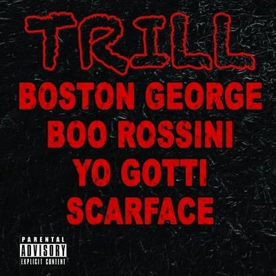 Trill (feat. Yo Gotti & Scarface) - Single 專輯 Boston George/Boo Rossini