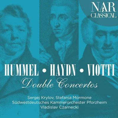 Hummel, Haydn, Viotti: Double Concertos 專輯 Vladislav Czarnecki