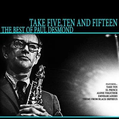 Take Five, Ten and Fifteen - The Best of Paul Desmond 专辑 Paul Desmond