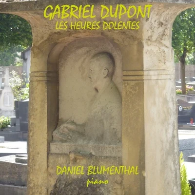 Gabriel Dupont, Les heures dolentes 專輯 Daniel Blumenthal