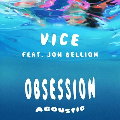 Obsession (feat. Jon Bellion) [Acoustic] 专辑 Vice