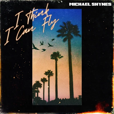 I Think I Can Fly 专辑 VENDREDI/Michael Shynes