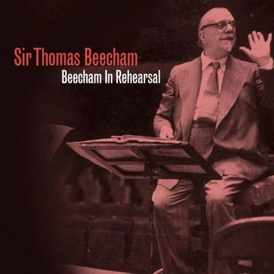 Beecham in Rehearsal 專輯 Ramon Vinay/Orchestra e Coro del Palacio de Bellas Artes/Sir Thomas Beecham