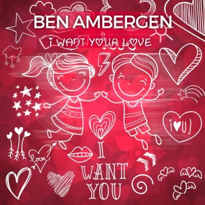 I Want Your Love 专辑 Ben Ambergen