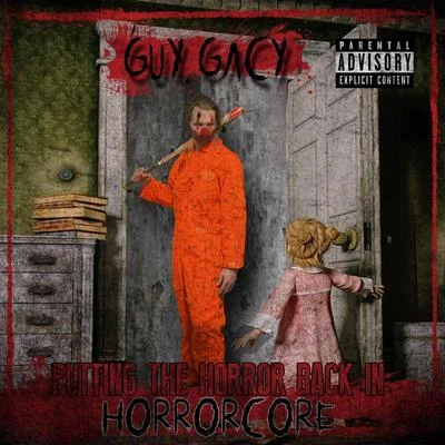 Putting the Horror Back in Horror Core 专辑 Guy Gacy/Twisted Insane