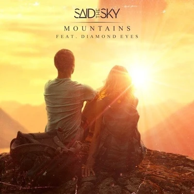 Mountains (feat. Diamond Eyes) 專輯 Lexi Norton/Said The Sky/MAX/Echos/Kwesi