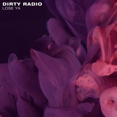 Lose Ya 專輯 DIRTY RADIO