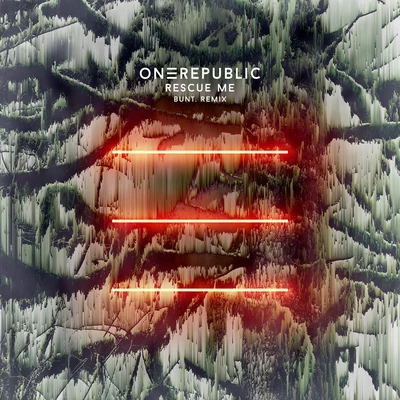 Rescue Me (BUNT. Remix) 专辑 OneRepublic