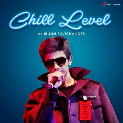 Chill Level : Anirudh Ravichander 專輯 Lipsika/Siddharth Watkins/Anudeep Dev/Umesh/Anirudh Ravichander