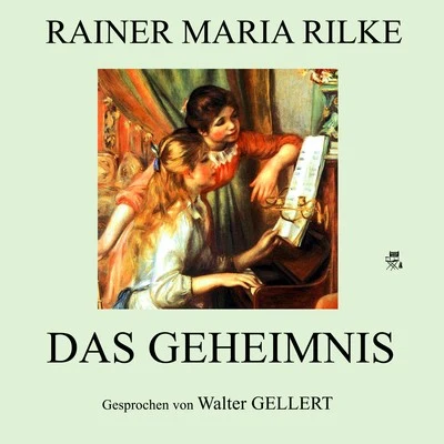 Das Geheimnis 专辑 Rainer Maria Rilke