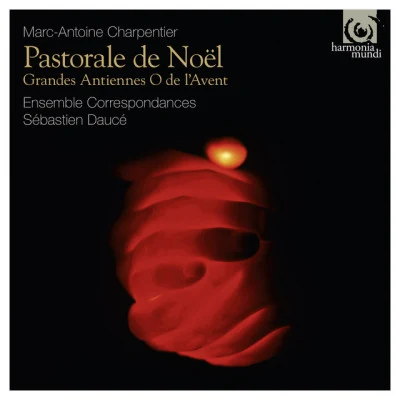 Charpentier: Pastorale de Noël – Grandes Antiennes O de l’Avent 专辑 Boston Early Music Festival Chamber Ensemble/Stephen Stubbs/Marc-Antoine Charpentier/Paul O'Dette