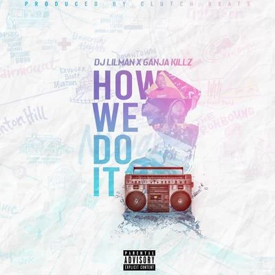 How We Do It (feat. Ganja Killz) 專輯 Juice Boy/West End Tricks/Dj Lilman