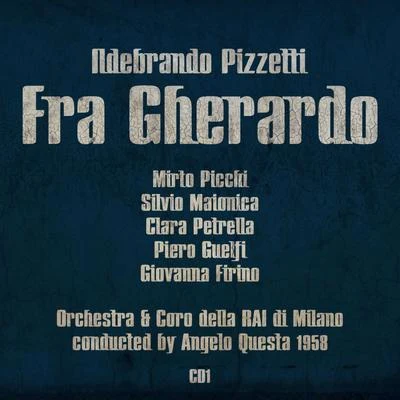 Mirto PicchiTullio SerafínMaria CallasLuigi CherubiniRenata ScottoChorus & Orchestra of La Scala, Milan Ildebrando Pizzetti: Fra Gherardo (1958), Volume 1