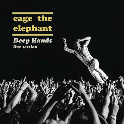 Deep Hands: Live Session 專輯 Cage the Elephant