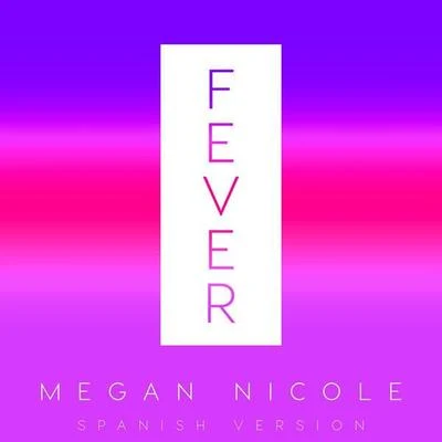 Fever (Spanish Version) 專輯 Megan Nicole