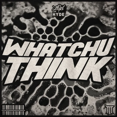 Whatchu Think 专辑 Jkyl & Hyde