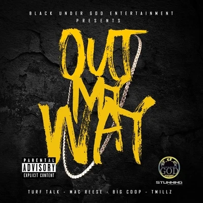 Turf Talk Out My Way (feat. Turf Talk, Big Coop & T Millz)