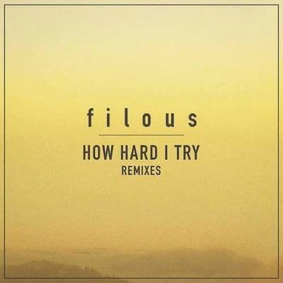 filous How Hard I Try (Remixes)