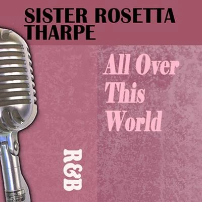 All over This World 專輯 Sister Rosetta Tharpe/Original Dixieland Jazz Band/Bessie Smith/Porter Grainger/The California Ramblers