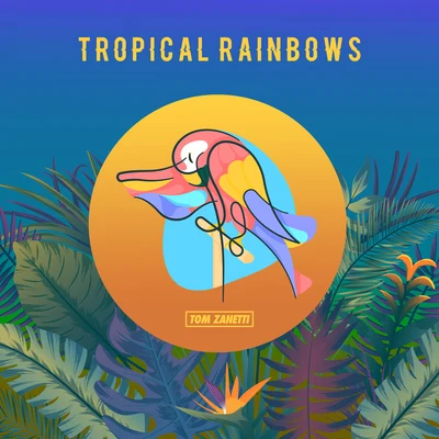 Tropical Rainbows 專輯 Tom Zanetti/Alpines/Hannah Wants/Various Artists/Linkoban