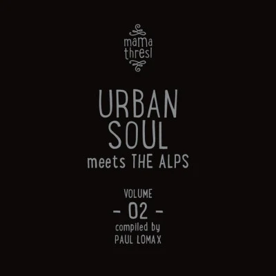 Urban Soul meets the AlpsMama Thresl, Vol. 2 (Compiled by Paul Lomax) 專輯 Malou