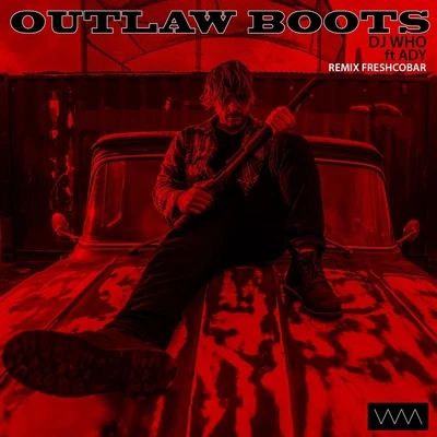 Outlaw Boots (Freshcobar Remix) [feat. Ady] 专辑 Ady