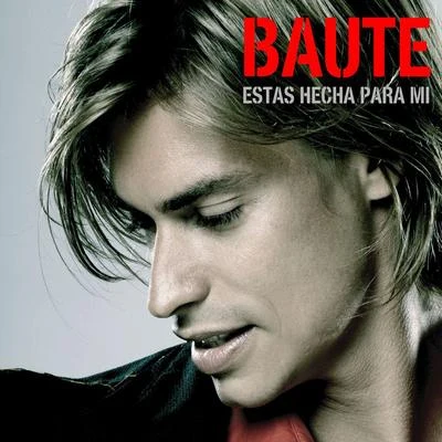 Estas hecha para mi 專輯 Carlos Baute