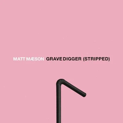 Grave Digger (Stripped) 专辑 Matt Maeson